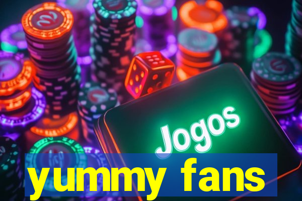 yummy fans